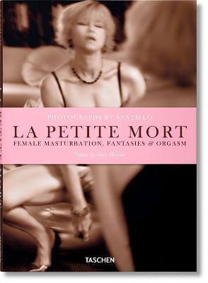 La petit mort. Ediz. inglese, francese e tedesca - Will Santillo, Dian Hanson - Libro Taschen 2016, Varia | Libraccio.it