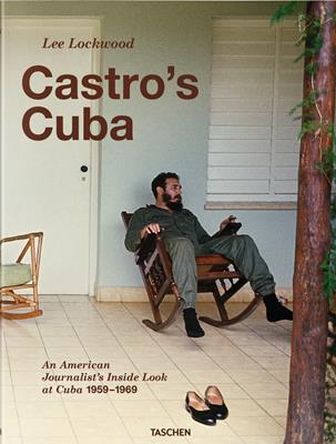 Castro's Cuba. An american journalist's inside look at Cuba, 1959-1969 - Lee Lockwood, Saul Landau - Libro Taschen 2016, Fotografia | Libraccio.it