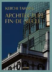 Keiichi Tahara. Achitecture fin-de-siècle. Ediz. illustrata