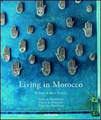 Living in Morocco. Ediz. italiana, spagnola e portoghese - Barbara Stoeltie, René Stoeltie - Libro Taschen 2013, Varia 25 | Libraccio.it