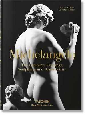 Michelangelo. The complete paintings, sculptures and architecture - Frank Zöllner, Christof Thoenes - Libro Taschen 2017, Bibliotheca Universalis | Libraccio.it