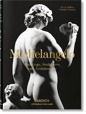 Michelangelo. Paintings, sculptures and architecture - Frank Zöllner, Christof Thoenes - Libro Taschen 2017, Bibliotheca Universalis | Libraccio.it