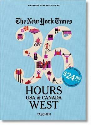 NYT. 36 hours. USA & Canada. West coast - Barbara Ireland - Libro Taschen 2016, Varia | Libraccio.it