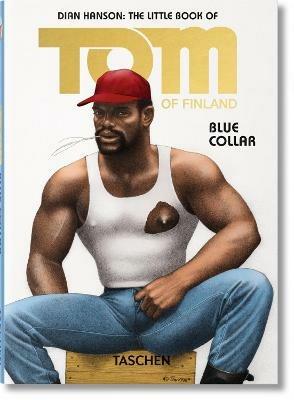 The little book of Tom of Finland. Blue collar. Ediz. inglese, francese e tedesca  - Libro Taschen 2016, Piccolo | Libraccio.it