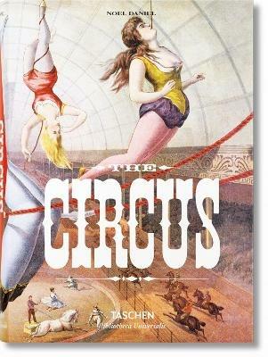 The circus. Ediz. inglese, italiana e spagnola - Linda Granfield, Fred Dahlinger, Noel Daniel - Libro Taschen 2016, Bibliotheca Universalis | Libraccio.it