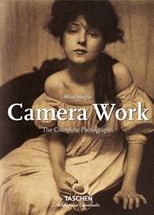 Alfred Stieglitz. Camera work. The complete photographs. Ediz. inglese, francese e tedesca