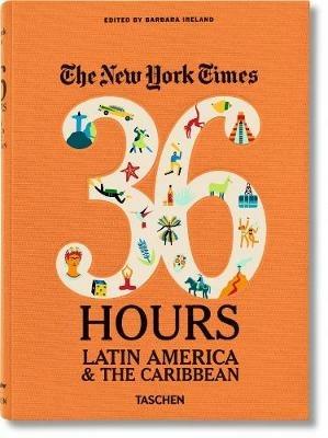 NYT. 36 hours. Latin America & The Caribbean - Barbara Ireland - Libro Taschen 2014, Varia | Libraccio.it