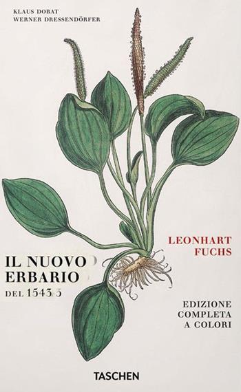 Leonhart Fuchs. Il nuovo erbario del 1543. Ediz. tedesca - Klaus Dobat, Werner Dressendörfer - Libro Taschen 2016, Varia | Libraccio.it
