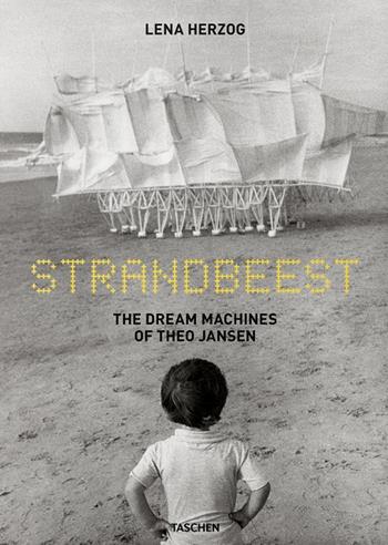 Strandbeest. The dream machines of Theo Jansen. Ediz. inglese, francese, tedesco - Lena Herzog, Lawrence Weschler, Lawrence Weschler - Libro Taschen 2022, Fotografia | Libraccio.it