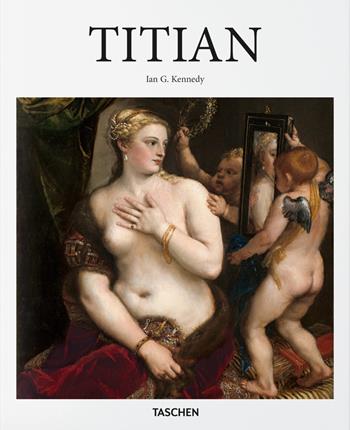 Titian - Ian G. Kennedy - Libro Taschen 2018 | Libraccio.it