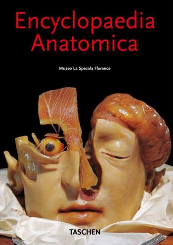Encyclopaedia anatomica. Ediz. italiana, spagnola e portoghese - Monika von Düring, Marta Poggesi - Libro Taschen 2014, Bibliotheca Universalis | Libraccio.it