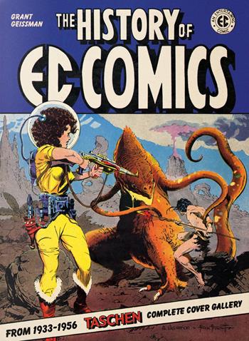 The history of EC Comics - Grant Geissman - Libro Taschen 2020, Extra large | Libraccio.it