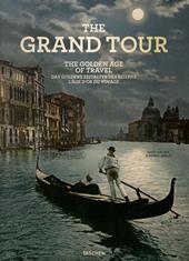 The grand tour. Th golden age of travel. Ediz. inglese, francese e tedesca