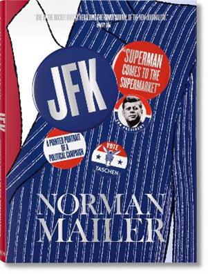 John F. Kennedy. Superman comes to the supermarket. Ediz. illustrata - Norman Mailer, Michael J. Lennon, Michael J. Lennon - Libro Taschen 2014, Extra large | Libraccio.it