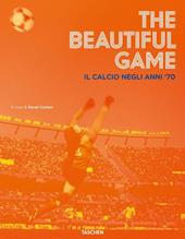 The beautiful game. Il calcio negli anni '70 - Reuel Golden - Libro Taschen 2014, Fotografia | Libraccio.it