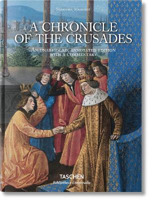 Mamerot. Les passages d'outremer. A chronicle of the crusades. Ediz. inglese - Thierry Delcourt, Fabrice Masanes, Danielle Quéruel - Libro Taschen 2016, Bibliotheca Universalis | Libraccio.it
