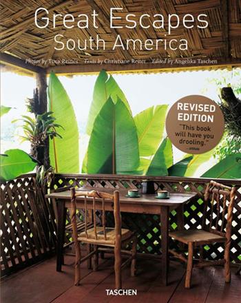 Great Escapes South America. Ediz. inglese, francese e tedesca - Tuca Reinés, Angelika Taschen, Christiane Reiter - Libro Taschen 2016, Jumbo | Libraccio.it