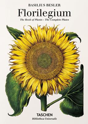 Basilius Besler's florilegium. The book of plants. Ediz. illustrata - Klaus W. Littger, Werner Dressendörfer - Libro Taschen 2016, Bibliotheca Universalis | Libraccio.it