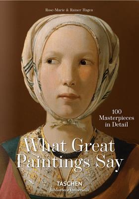 What great paintings say. 100 masterpieces in detail - Rainer Hagen, Rose-Marie Hagen - Libro Taschen 2016, Bibliotheca Universalis | Libraccio.it