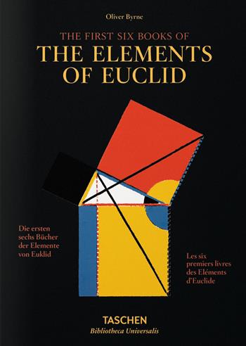 I primi sei libri degli Elementi di Euclide. Ediz. italiana, spagnola e portoghese - Oliver Byrne, Werner Oechslin - Libro Taschen 2017, Bibliotheca Universalis | Libraccio.it