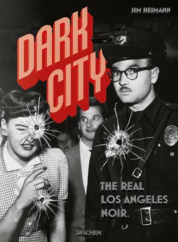 Dark city. The real Los Angeles noir. Ediz. inglese, francese e tedesca - Jim Heimann - Libro Taschen 2018, Varia | Libraccio.it
