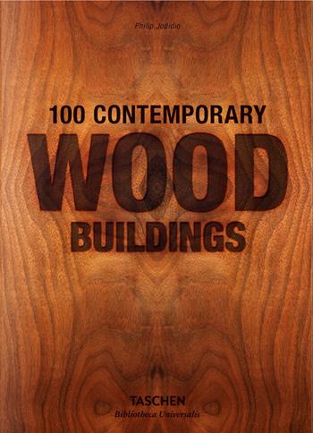 100 contemporary wood buildings. Ediz. italiana, portoghese e spagnola - Philip Jodidio - Libro Taschen 2017, Bibliotheca Universalis | Libraccio.it