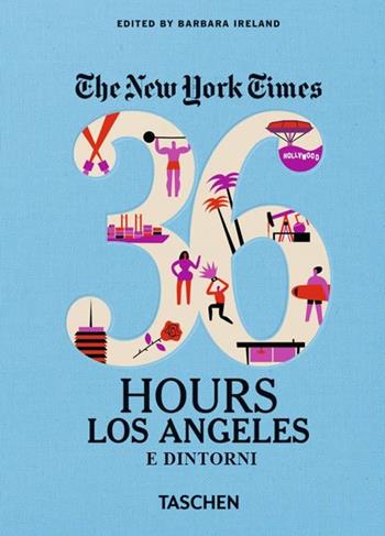 NYT. 36 hours. Los Angeles e dintorni - Barbara Ireland - Libro Taschen 2016, Icons | Libraccio.it