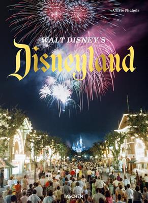 Walt Disney's Disneyland. Ediz. illustrata - Chris Nichols, Charlene Nichols - Libro Taschen 2018, Jumbo | Libraccio.it