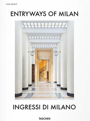 Entryways of Milan-Ingressi di Milano. Ediz. bilingue  - Libro Taschen 2017, Fotografia | Libraccio.it