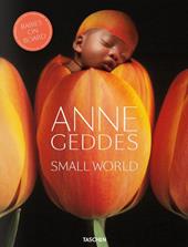 Small world. Ediz. italiana, spagnola e portoghese - Anne Geddes, Reuel Golden - Libro Taschen 2017, Fotografia | Libraccio.it