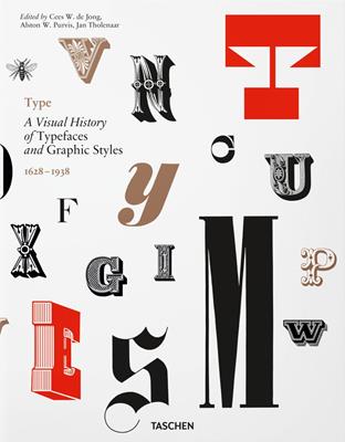 Type. A visual history of typefaces & graphic styles (1628-1938). Ediz. inglese, francese e tedesca - Cees W. De Jong, Jan Tholenaar, Altson W. Purvis - Libro Taschen 2017, Varia | Libraccio.it