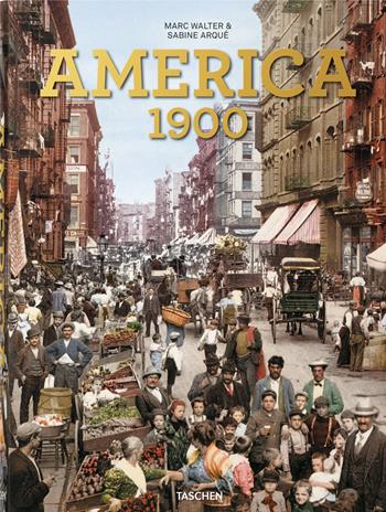 America 1900. Ediz. inglese, francese e tedesca - Marc Walter, Sabine Arqué - Libro Taschen 2020 | Libraccio.it