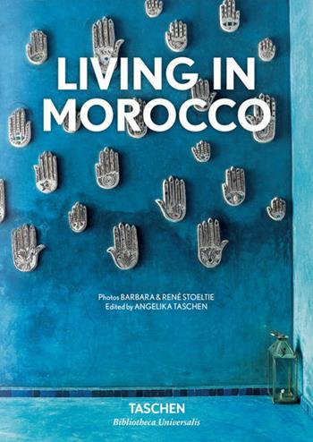 Living in Morocco. Ediz. italiana, spagnola e portoghese - Barbara Stoeltie, René Stoeltie - Libro Taschen 2018, Bibliotheca Universalis | Libraccio.it