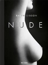 Ralph Gibson. Nude. Ediz. inglese, francese e tedesca