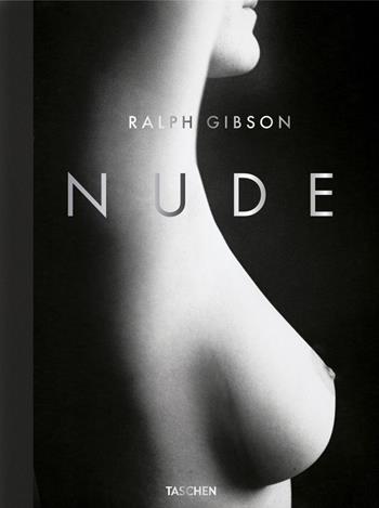Ralph Gibson. Nude. Ediz. inglese, francese e tedesca  - Libro Taschen 2018, Jumbo | Libraccio.it