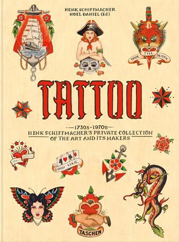 Tattoo. 1730s-1970s. Henk Schiffmacher's private collection. Ediz. inglese, francese e tedesca - Henk Schiffmacher - Libro Taschen 2020, Extra large | Libraccio.it