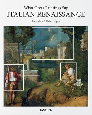 Italian Renaissance. What great paintings say - Rose-Marie Hagen, Rainer Hagen - Libro Taschen 2018, Basic Art | Libraccio.it