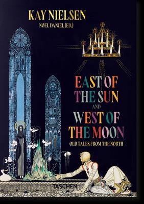 Kay Nielsen. East of the sun, west of the moon  - Libro Taschen 2018 | Libraccio.it