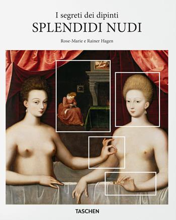 Splendidi nudi. I segreti dei dipinti - Rose-Marie Hagen, Rainer Hagen - Libro Taschen 2018, Basic Art | Libraccio.it