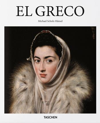 El Greco - Michael Scholz-Hänsel - Libro Taschen 2018, Basic Art | Libraccio.it