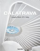 Calatrava. Complete works 1979-today. Ediz. inglese, francese e tedesca
