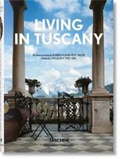 Living in Tuscany. Ediz. inglese, francese e tedesca - Barbara Stoeltie, René Stoeltie - Libro Taschen 2018, Bibliotheca Universalis | Libraccio.it