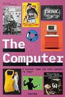 The computer. A history from the 17th century to today. Ediz. inglese, francese e tedesca - Julius Wiedemann - Libro Taschen 2023 | Libraccio.it