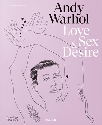 Andy Warhol. Love, sex, and desire. Drawings 1950–1962. Ediz. inglese, francese e tedesca - Drew Zeiba, Blake Gopnik, Blake Gopnik - Libro Taschen 2020, Varia | Libraccio.it