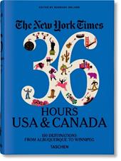 The New York Times, 36 hours: USA & Canada. Ediz. inglese