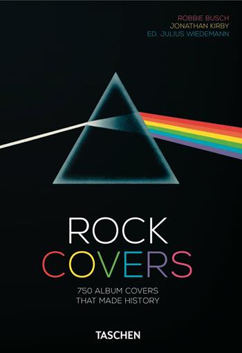 Rock covers. 750 album covers that made history. 40th anniversary edition. Ediz. italiana, spagnola e portoghese - Robbie Busch, Jonathan Kirby, Julius Wiedemann - Libro Taschen 2020, 40th Edition | Libraccio.it