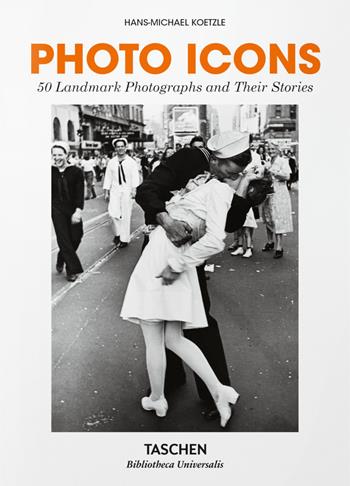 Photo icons. 50 landmark photographs and their stories - Hans-Michael Koetzle - Libro Taschen 2021, Bibliotheca Universalis | Libraccio.it