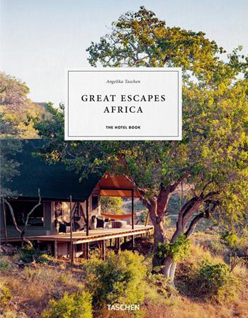 Great Escapes Africa. The Hotel Book. Ediz. inglese, francese e tedesca  - Libro Taschen 2022 | Libraccio.it