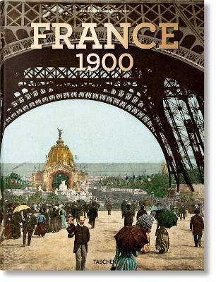 France around 1900. A portrait in colour. Ediz. inglese, francese e tedesca - Marc Walter, Sabine Arqué - Libro Taschen 2019, Extra large | Libraccio.it