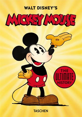Walt Disney's Mickey Mouse. The ultimate history. 40th Anniversary Edition - Daniel Kothenschulte, Dave Gerstein, J. B. Kaufman - Libro Taschen 2020, 40th Edition | Libraccio.it